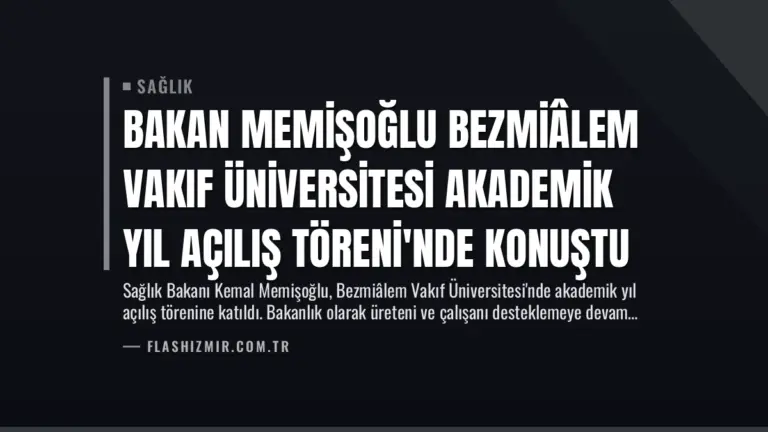 Bakan Memişoğlu Bezmiâlem Vakıf Üniversitesi Akademik Yıl Açılış Töreni’nde Konuştu