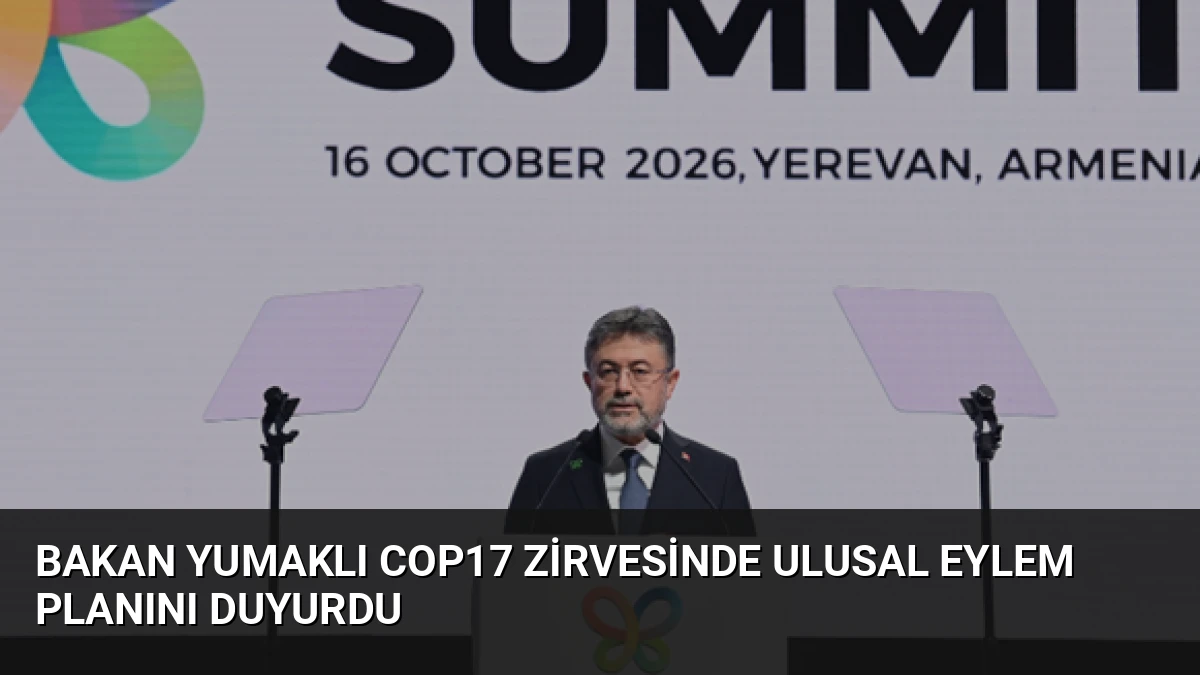 Bakan Yumaklı COP17 Zirvesinde Ulusal Eylem Planını Duyurdu