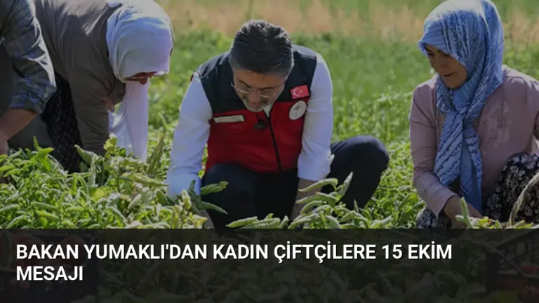 Bakan Yumaklı’dan Kadın Çiftçilere 15 Ekim Mesajı