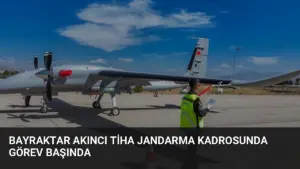 Bayraktar AKINCI TİHA Jandarma Kadrosunda Görev Başında