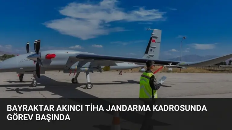 Bayraktar AKINCI TİHA Jandarma Kadrosunda Görev Başında