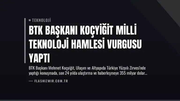 BTK Başkanı Koçyiğit Milli Teknoloji Hamlesi Vurgusu Yaptı