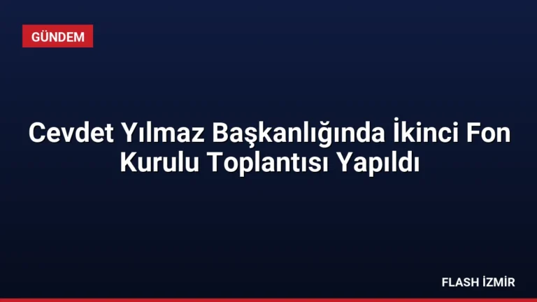 Cevdet Yılmaz Başkanlığında İkinci Fon Kurulu Toplantısı Yapıldı