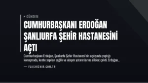 Cumhurbaşkanı Erdoğan Şanlıurfa Şehir Hastanesini Açtı