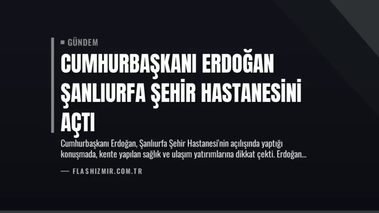 Cumhurbaşkanı Erdoğan Şanlıurfa Şehir Hastanesini Açtı