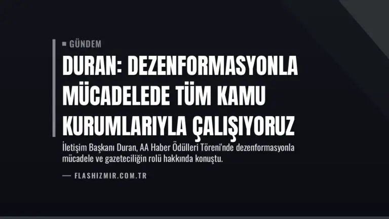 Duran: Dezenformasyonla mücadelede tüm kamu kurumlarıyla çalışıyoruz
