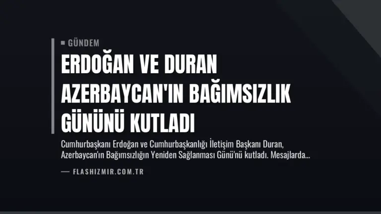 Erdoğan ve Duran Azerbaycan’ın Bağımsızlık Gününü Kutladı