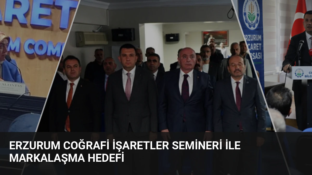 Erzurum Coğrafi İşaretler Semineri ile Markalaşma Hedefi