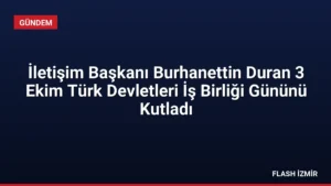 İletişim Başkanı Burhanettin Duran 3 Ekim Türk Devletleri İş Birliği Gününü Kutladı