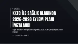KKTC ile Sağlık Alanında 2026-2028 Eylem Planı İmzalandı