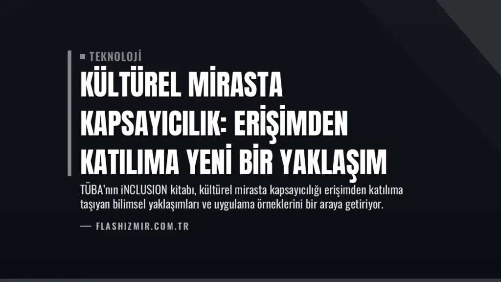 Kültürel Mirasta Kapsayıcılık: Erişimden Katılıma Yeni Bir Yaklaşım