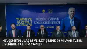 Nevşehir’in Ulaşım ve İletişimine 20 Milyar TL’nın Üzerinde Yatırım Yapıldı