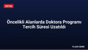 Öncelikli Alanlarda Doktora Programı Tercih Süresi Uzatıldı