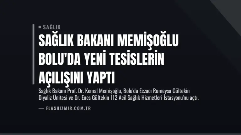 Sağlık Bakanı Memişoğlu Bolu’da Yeni Tesislerin Açılışını Yaptı