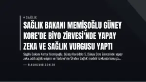 Sağlık Bakanı Memişoğlu Güney Kore’de Biyo Zirvesi’nde Yapay Zeka ve Sağlık Vurgusu Yaptı
