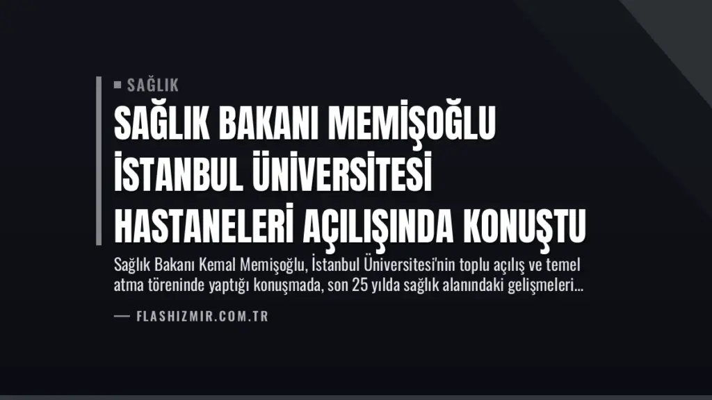 Sağlık Bakanı Memişoğlu İstanbul Üniversitesi Hastaneleri Açılışında Konuştu