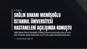 Sağlık Bakanı Memişoğlu İstanbul Üniversitesi Hastaneleri Açılışında Konuştu