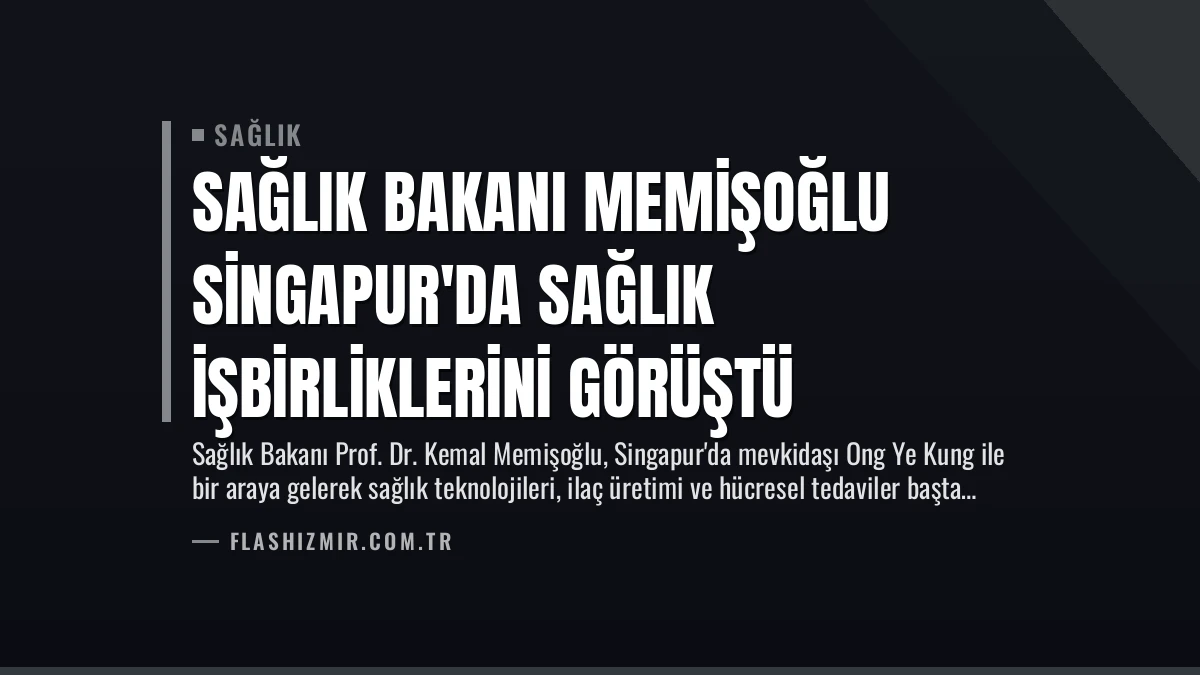 Sağlık Bakanı Memişoğlu Singapur’da Sağlık İşbirliklerini Görüştü
