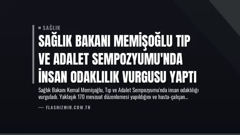 Sağlık Bakanı Memişoğlu Tıp ve Adalet Sempozyumu’nda İnsan Odaklılık Vurgusu Yaptı
