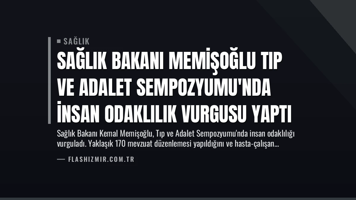Sağlık Bakanı Memişoğlu Tıp ve Adalet Sempozyumu’nda İnsan Odaklılık Vurgusu Yaptı