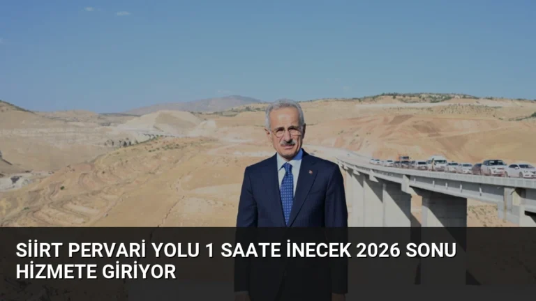 Siirt Pervari Yolu 1 Saate İnecek 2026 Sonu Hizmete Giriyor