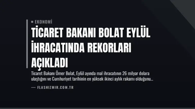 Ticaret Bakanı Bolat Eylül İhracatında Rekorları Açıkladı