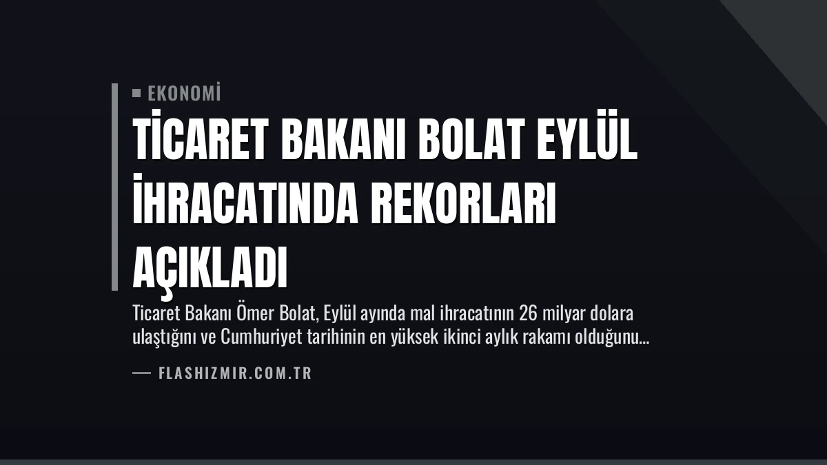 Ticaret Bakanı Bolat Eylül İhracatında Rekorları Açıkladı