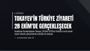Tokayev'in Türkiye Ziyareti 28 Ekim'de Gerçekleşecek