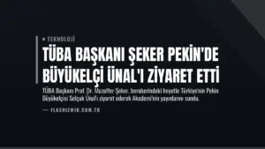 TÜBA Başkanı Şeker Pekin’de Büyükelçi Ünal’ı Ziyaret Etti