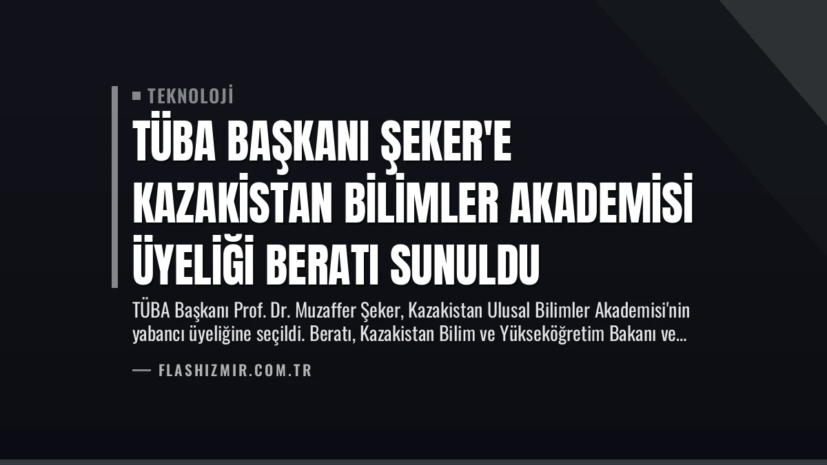 TÜBA Başkanı Şeker’e Kazakistan Bilimler Akademisi Üyeliği Beratı Sunuldu