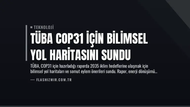 TÜBA COP31 için bilimsel yol haritasını sundu