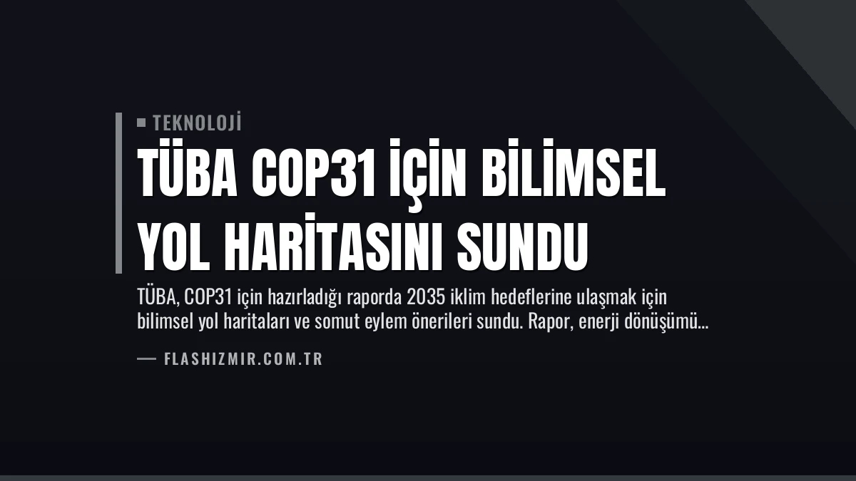 TÜBA COP31 için bilimsel yol haritasını sundu