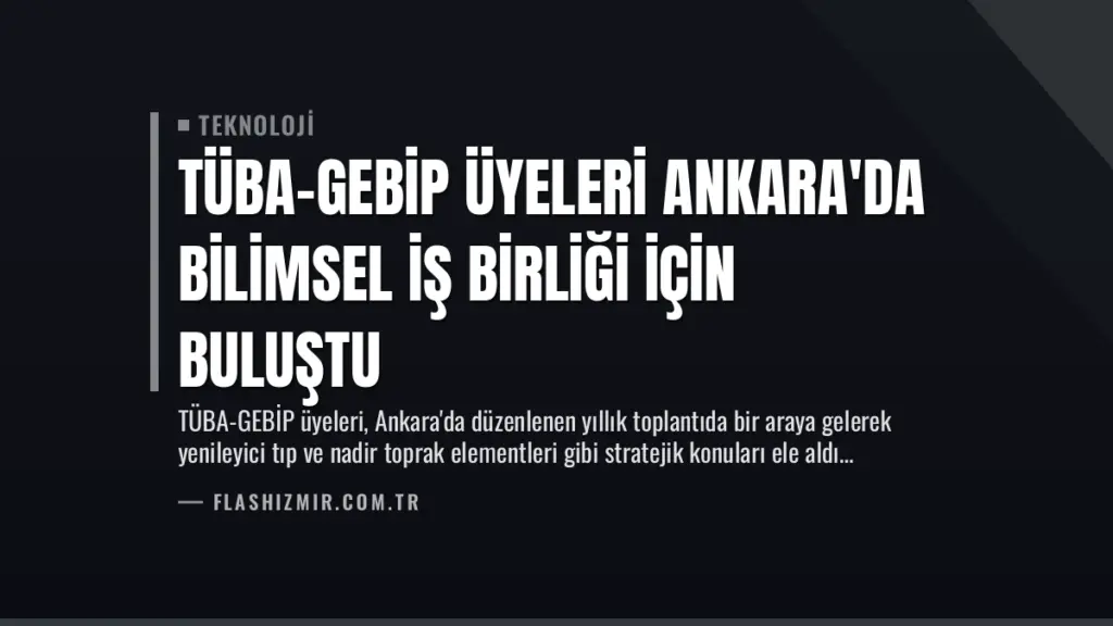 TÜBA-GEBİP Üyeleri Ankara'da Bilimsel İş Birliği İçin Buluştu