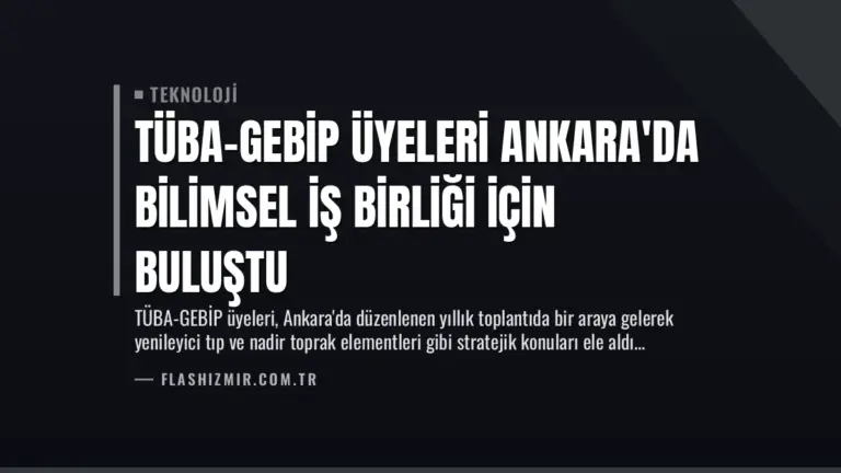 TÜBA-GEBİP Üyeleri Ankara'da Bilimsel İş Birliği İçin Buluştu