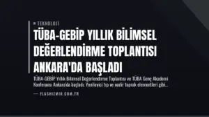 TÜBA-GEBİP Yıllık Bilimsel Değerlendirme Toplantısı Ankara’da Başladı
