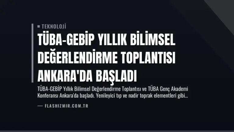 TÜBA-GEBİP Yıllık Bilimsel Değerlendirme Toplantısı Ankara’da Başladı