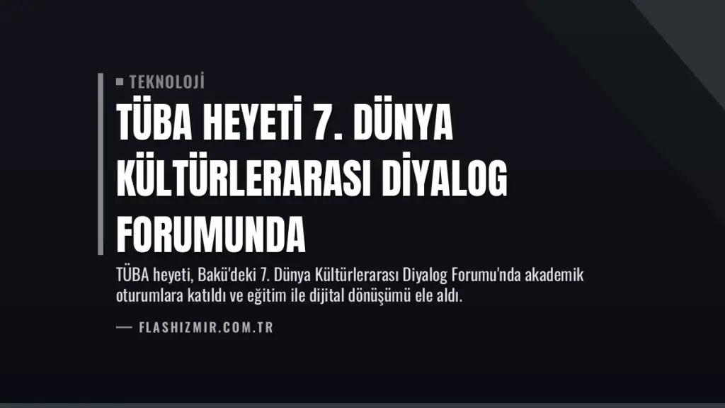 TÜBA Heyeti 7. Dünya Kültürlerarası Diyalog Forumunda