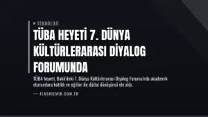 TÜBA Heyeti 7. Dünya Kültürlerarası Diyalog Forumunda