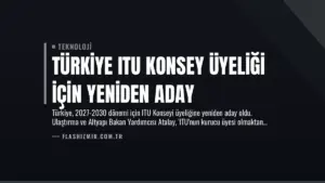 Türkiye ITU Konsey Üyeliği İçin Yeniden Aday