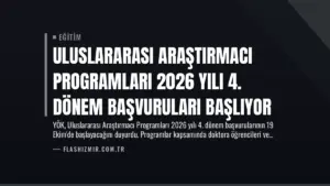 Uluslararası Araştırmacı Programları 2026 Yılı 4. Dönem Başvuruları Başlıyor