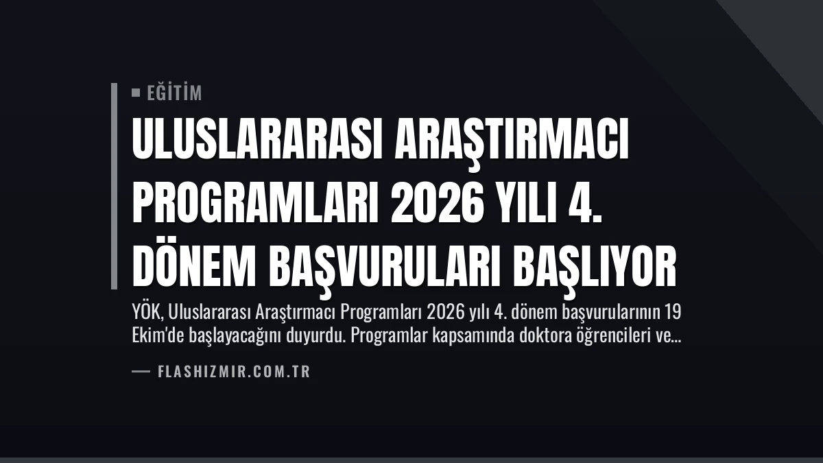 Uluslararası Araştırmacı Programları 2026 Yılı 4. Dönem Başvuruları Başlıyor
