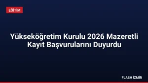 Yükseköğretim Kurulu 2026 Mazeretli Kayıt Başvurularını Duyurdu